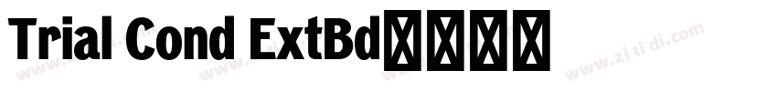 Trial Cond ExtBd字体转换 Trial Cond ExtBd字体转换